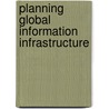 Planning Global Information Infrastructure by Michael Chen