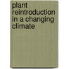 Plant Reintroduction In A Changing Climate door Kristin E. Haskins