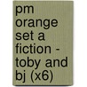 Pm Orange Set A Fiction - Toby And Bj (X6) door Annette Smith