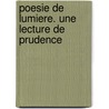 Poesie de Lumiere. Une Lecture de Prudence door Laurence Gosserez