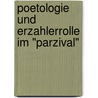 Poetologie Und Erzahlerrolle Im "Parzival" by Anja Mallmann
