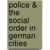 Police & The Social Order In German Cities door Elaine Spencer