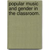 Popular Music And Gender In The Classroom. door Joseph Michael Abramo