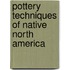 Pottery Techniques Of Native North America