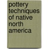 Pottery Techniques Of Native North America door White