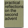 Practical Reflections On The Second Advent door Hugh White