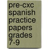 Pre-Cxc Spanish Practice Papers Grades 7-9 door G. Lamb-Dixon