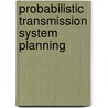 Probabilistic Transmission System Planning by Wenyuan Li
