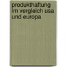 Produkthaftung Im Vergleich Usa Und Europa by Steffen Schmidt