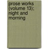 Prose Works (Volume 13); Night And Morning door Baron Edward Bulwer Lytton Lytton