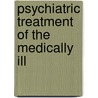 Psychiatric Treatment of the Medically Ill door William R. Yates
