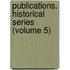 Publications. Historical Series (Volume 5)