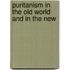 Puritanism In The Old World And In The New