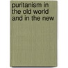 Puritanism In The Old World And In The New door Rev J. Gregory