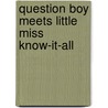 Question Boy Meets Little Miss Know-It-All door Peter Catalanotto