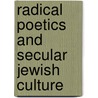 Radical Poetics And Secular Jewish Culture door Onbekend