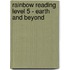 Rainbow Reading Level 5 - Earth And Beyond
