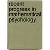 Recent Progress in Mathematical Psychology by Dowling