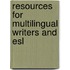 Resources for Multilingual Writers and Esl