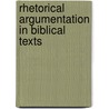 Rhetorical Argumentation In Biblical Texts door Walter Belacker