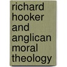 Richard Hooker And Anglican Moral Theology door A.J. Joyce
