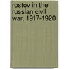 Rostov In The Russian Civil War, 1917-1920 door Brian Murphy