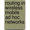 Routing In Wireless Mobile Ad Hoc Networks door Jose Ayub Gonzalez Garrido