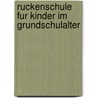 Ruckenschule Fur Kinder Im Grundschulalter by Petra Binder