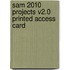 Sam 2010 Projects V2.0 Printed Access Card