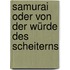 Samurai oder Von der Würde des Scheiterns