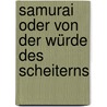 Samurai oder Von der Würde des Scheiterns by Ivan Morris