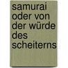 Samurai oder Von der Würde des Scheiterns door Ivan Morris