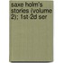 Saxe Holm's Stories (Volume 2); 1St-2D Ser