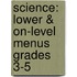 Science: Lower & On-Level Menus Grades 3-5