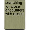 Searching for Close Encounters With Aliens by Janna Silverstein
