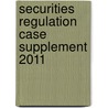 Securities Regulation Case Supplement 2011 door Robert W. Hillman