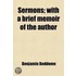 Sermons; With A Brief Memoir Of The Author