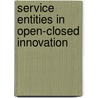 Service Entities In Open-Closed Innovation door Yumiko Kinoshita