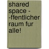 Shared Space - -Ffentlicher Raum Fur Alle! door Rasso Bernhard