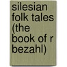 Silesian Folk Tales (the Book of R Bezahl) by James Thomas Carey