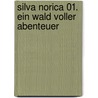 Silva Norica 01. Ein Wald voller Abenteuer door Dirk H. Traeger