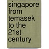 Singapore From Temasek To The 21st Century by Karl Hack