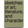Sketches Of Art, Literature, And Character by Jameson (Anna)