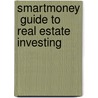 Smartmoney  Guide To Real Estate Investing by Smartmoney