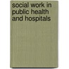 Social Work In Public Health And Hospitals by Sharon Duca Palmer