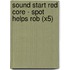 Sound Start Red Core - Spot Helps Rob (X5)