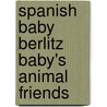 Spanish Baby Berlitz Baby's Animal Friends door Berlitz Publishing