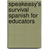 SpeakEasy's Survival Spanish for Educators door Myelita Melton