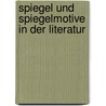 Spiegel Und Spiegelmotive in Der Literatur door Sigrid Mittermayr