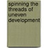Spinning The Threads Of Uneven Development